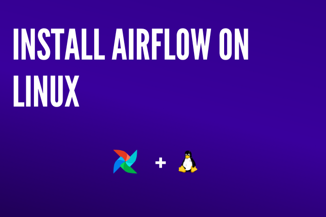 Cover image for Installing Airflow on Linux: A Comprehensive Guide